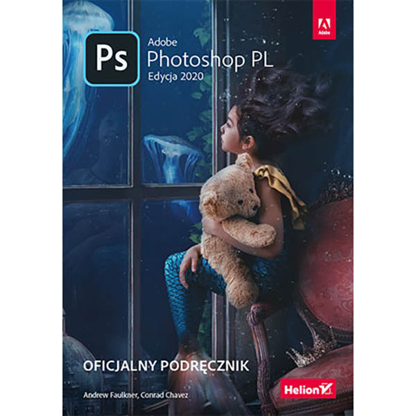 Helion Adobe Photoshop PL. Oficjalny podręcznik. Edycja 2020 (w magazynie!)