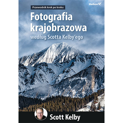 Helion Fotografia krajobrazowa według Scotta Kelbyego. Przewodnik krok po kroku (w magazynie!)