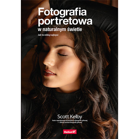 Helion Fotografia portretowa w naturalnym świetle. Jak to robią najlepsi (w magazynie!)