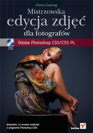 Książka Helion Mistrzowska edycja zdjęć. Adobe Photoshop CS5/CS5 PL dla fotografów