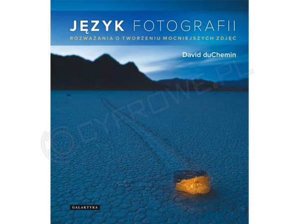 Książka Galaktyka Język fotografii. Rozważania o tworzeniu mocniejszych zdjęć.
