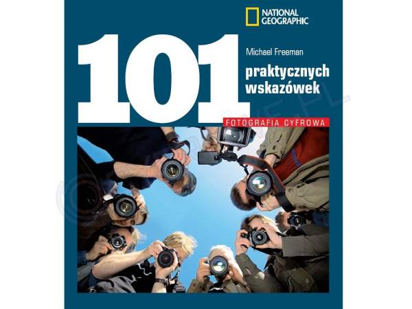 Książka National Geographic Fotografia cyfrowa: 101 praktycznych wskazówek.