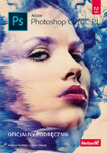 Książka Helion Adobe Photoshop CC/CC PL. Oficjalny podręcznik