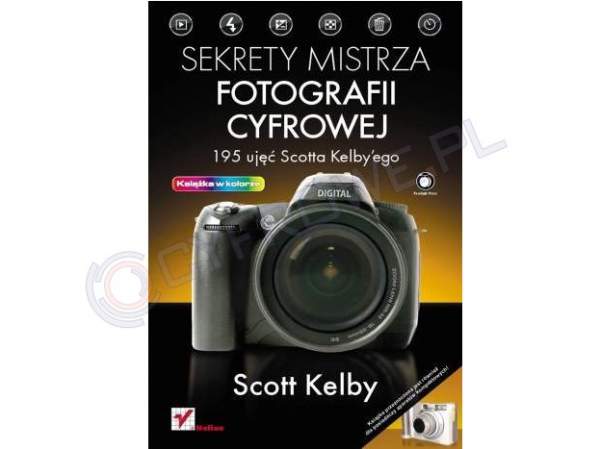 Książka Helion Sekrety mistrza fotografii cyfrowej. 195 ujęć Scotta Kelbyego