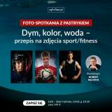 Cyfrowepl Dym, kolor, woda - przepis na zdjęcia sport/fitness - Fotospotkania z Robertem Pastrykiem w Łodzi