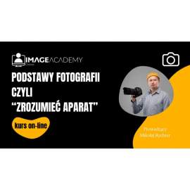 Image Academy Podstawy fotografii, czyli jak zrozumieć aparat