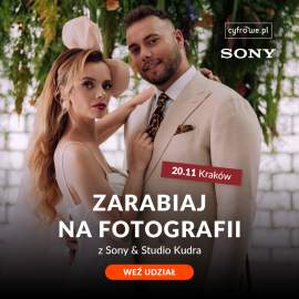 Cyfrowepl Warsztaty fotografii ślubnej - Zarabiaj na fotografii z Sony × Studio Kudra