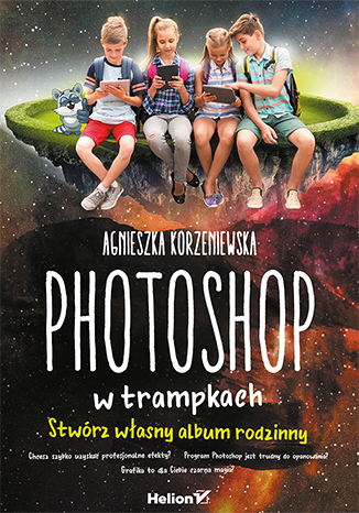 Książka Helion Photoshop w trampkach. Stwórz własny album rodzinny