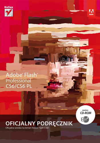 Helion Adobe Flash Professional CS6/CS6PL. Oficjalny podręcznik