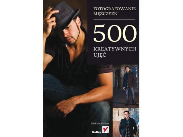Książka Helion Fotografowanie mężczyzn. 500 kreatywnych ujęć.